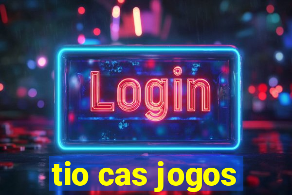 tio cas jogos